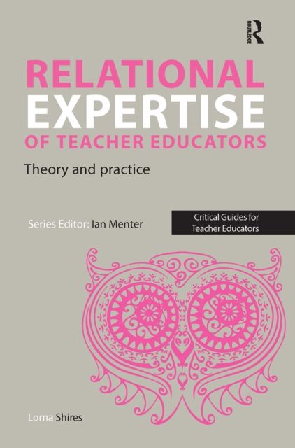 Relational Expertise of Teacher Educators : Theory and Practice