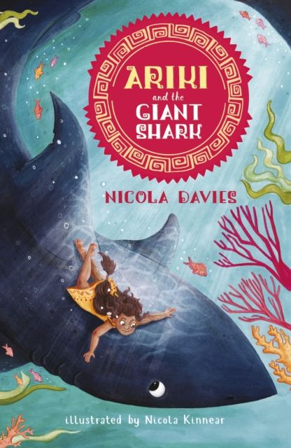 Ariki and the Giant Shark : A joyful magical adventure story celebrating the natural world from an internationally celebrated nature writer and zoologist