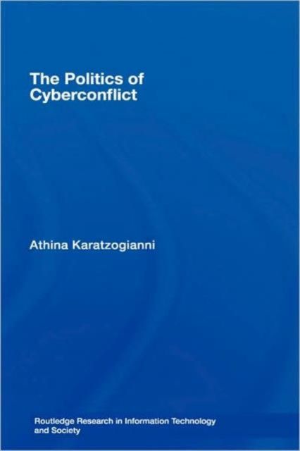 The Politics of Cyberconflict : The Politics of Cyberconflict