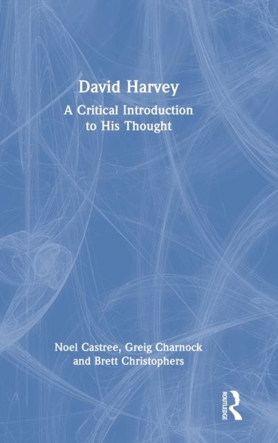 David Harvey : A Critical Introduction to His Thought