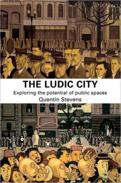 Forsidebilde av The Ludic City : Exploring the Potential of Public Spaces