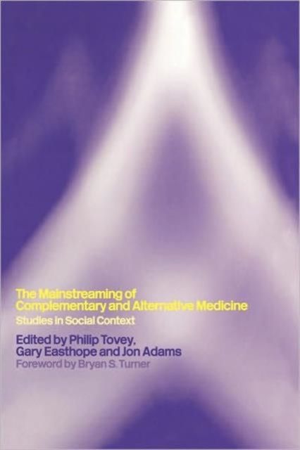 Mainstreaming Complementary and Alternative Medicine : Studies in Social Context