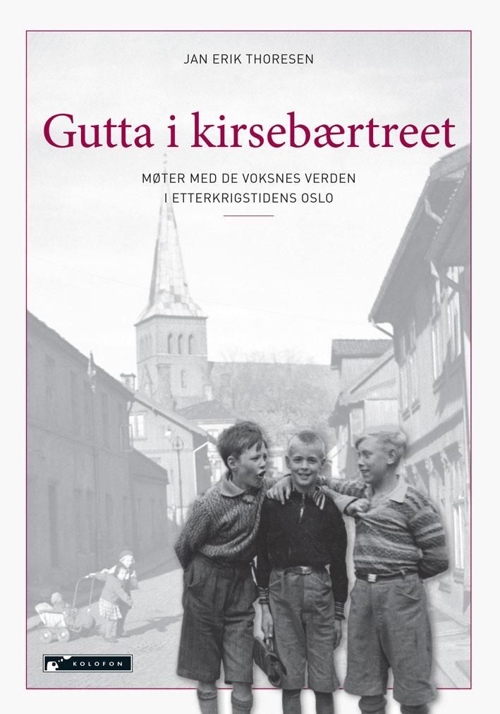 Gutta i kirsebærtreet : møter med de voksnes verden i etterkrigstidens Oslo