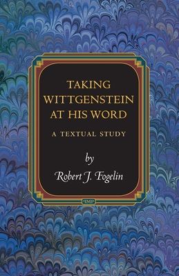 Taking Wittgenstein at His Word : A Textual Study