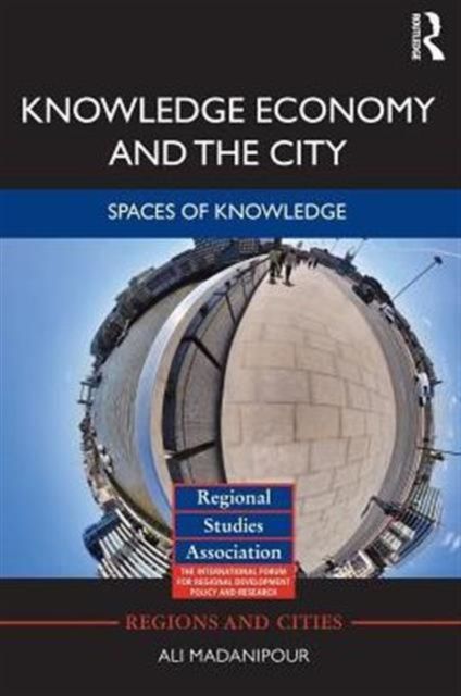 Knowledge Economy and the City : Spaces of knowledge