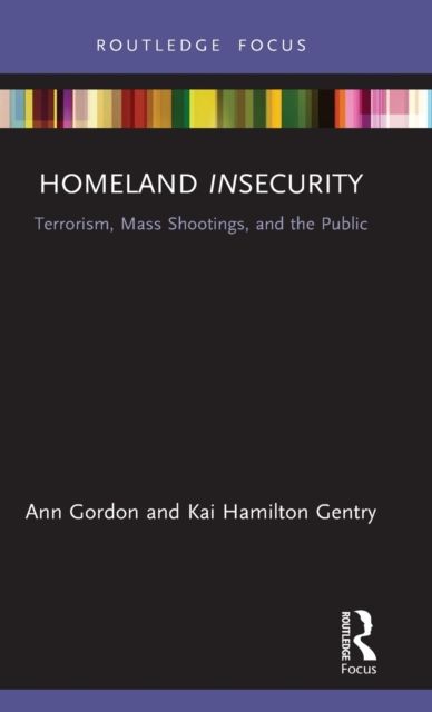 Homeland Insecurity : Terrorism, Mass Shootings and the Public