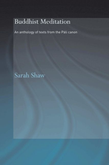 Buddhist Meditation : An Anthology of Texts from the Pali Canon