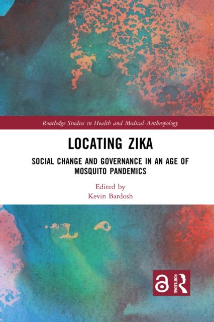 Locating Zika : Social Change and Governance in an Age of Mosquito Pandemics
