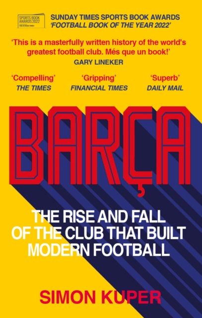 Barça : the rise and fall of the club that built modern football