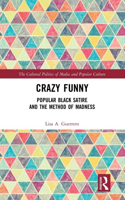 Crazy Funny : Popular Black Satire and The Method of Madness