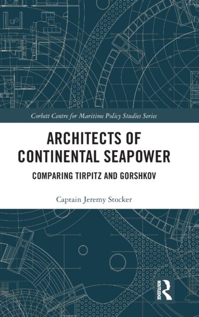 Architects of Continental Seapower : Comparing Tirpitz and Gorshkov