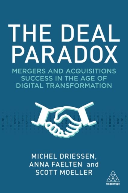 The Deal Paradox : Mergers and Acquisitions Success in the Age of Digital Transformation