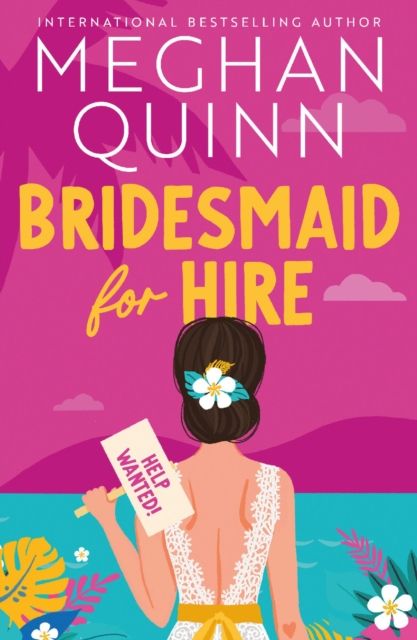 Bridesmaid for Hire : The hilarious and steamy wedding-set romcom from the internationally bestselling author, perfect for 2025