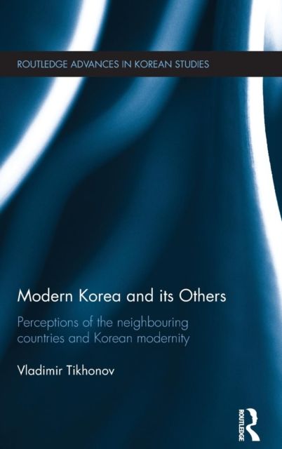 Forsidebilde av Modern Korea and Its Others : Perceptions of the Neighbouring Countries and Korean Modernity