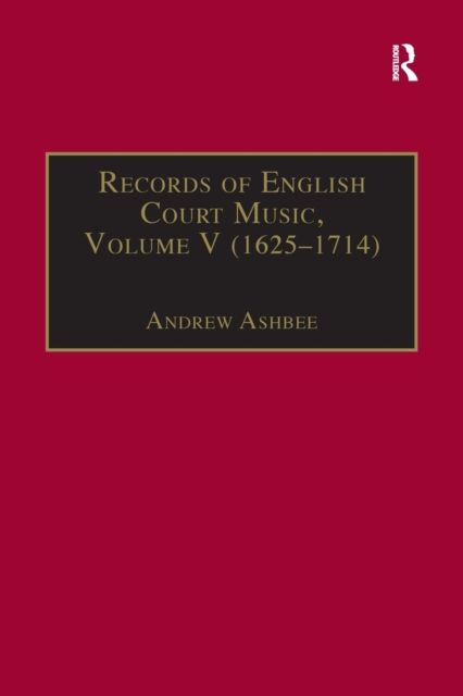 Records of English Court Music : Volume V: 1625-1714