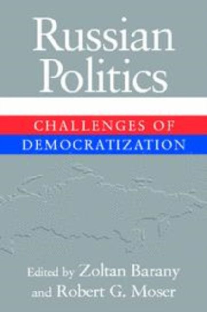 Russian Politics : Challenges of Democratization