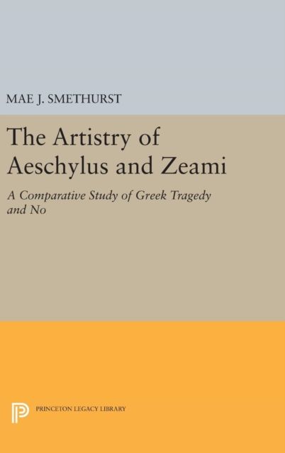 The Artistry of Aeschylus and Zeami : A Comparative Study of Greek Tragedy and No