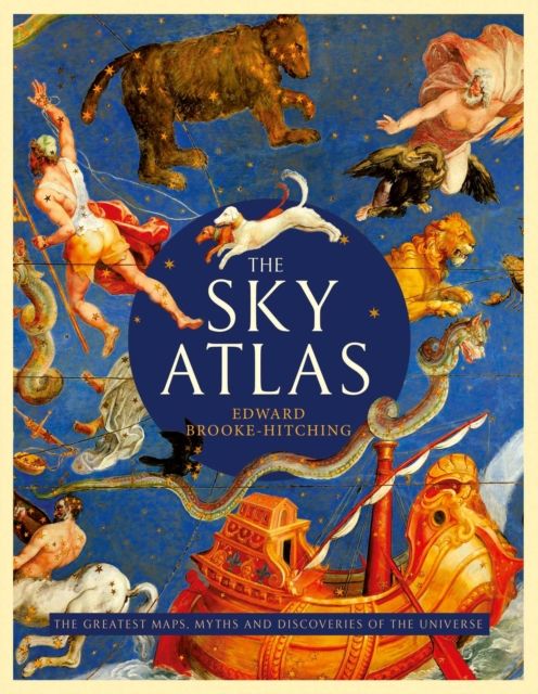 Forsidebilde av The sky atlas : the greatest maps, myths and discoveries of the universe