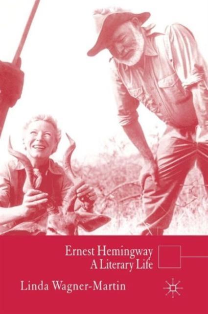 Ernest Hemingway : A Literary Life