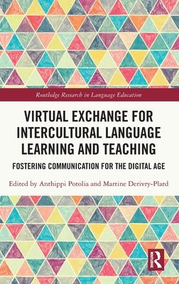 Virtual Exchange for Intercultural Language Learning and Teaching : Fostering Communication for the Digital Age