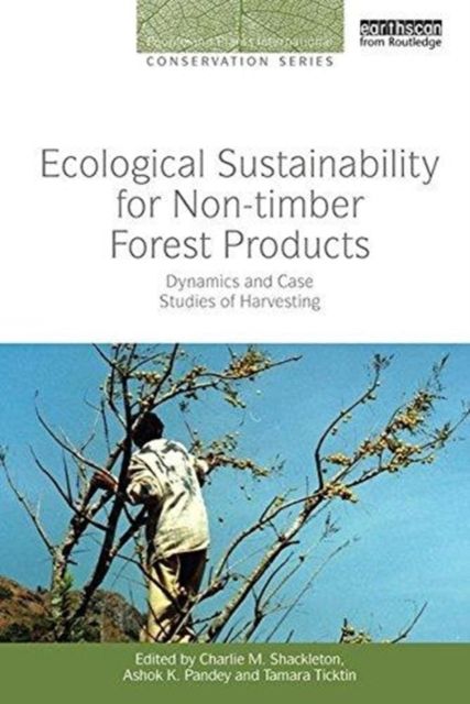 Ecological Sustainability for Non-timber Forest Products : Dynamics and Case Studies of Harvesting