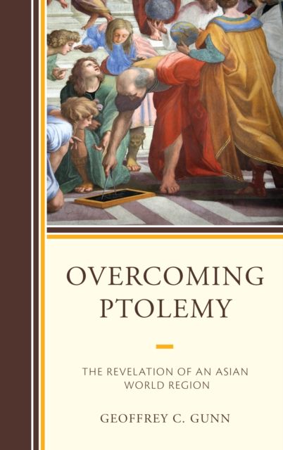 Overcoming Ptolemy : The Revelation of an Asian World Region