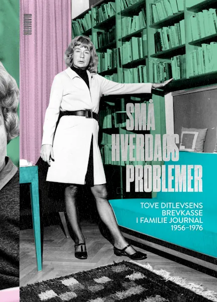 Forsidebilde av Små hverdagsproblemer : Tove Ditlevsens brevkasse i Familie journal 1956-1976