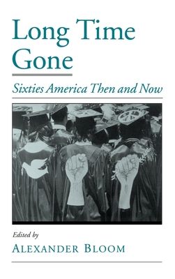 Long Time Gone : Sixties America Then and Now