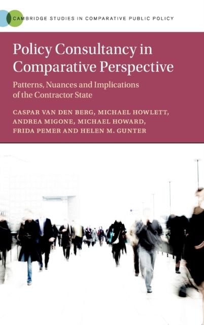 Policy Consultancy in Comparative Perspective : Patterns, Nuances and Implications of the Contractor State