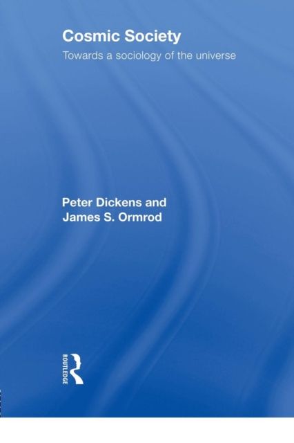 Cosmic Society : Towards a Sociology of the Universe