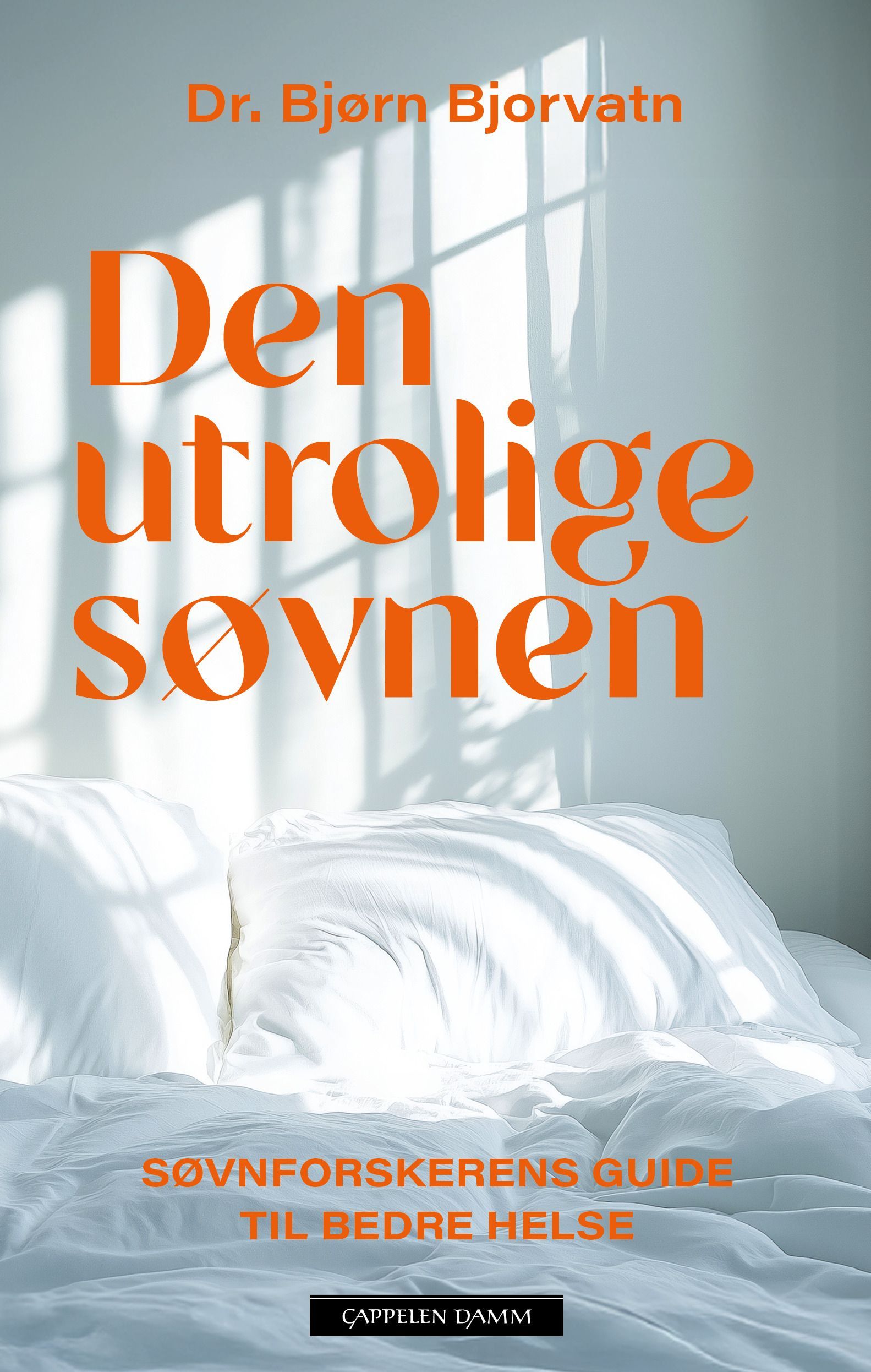 Forsidebilde av Den utrolige søvnen : søvnforskerens guide til bedre helse