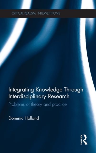 Integrating Knowledge Through Interdisciplinary Research : Problems of Theory and Practice