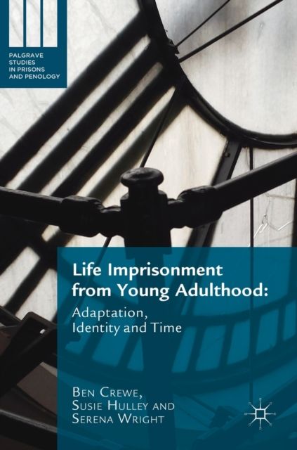 Life Imprisonment from Young Adulthood : Adaptation, Identity and Time
