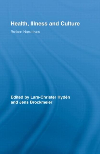 Health, Illness and Culture : Broken Narratives