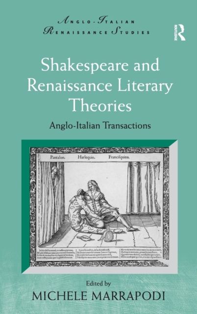 Shakespeare and Renaissance Literary Theories : Anglo-Italian Transactions