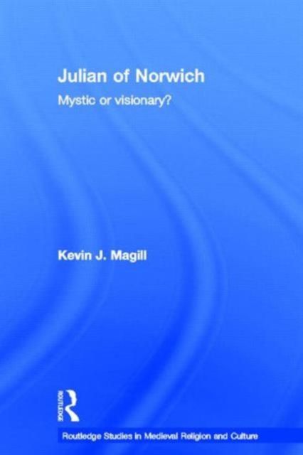 Julian of Norwich : Mystic or Visionary?