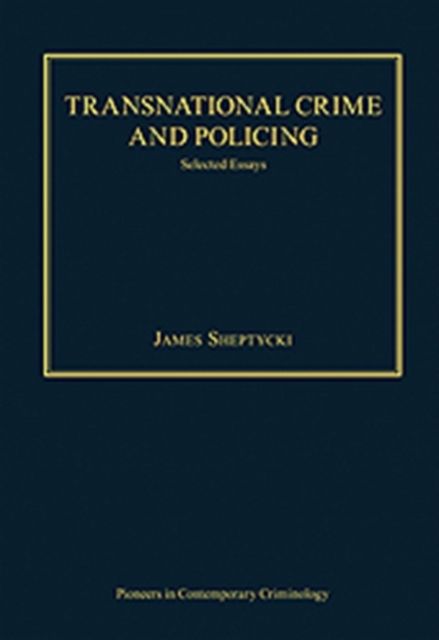 Transnational Crime and Policing : Selected Essays