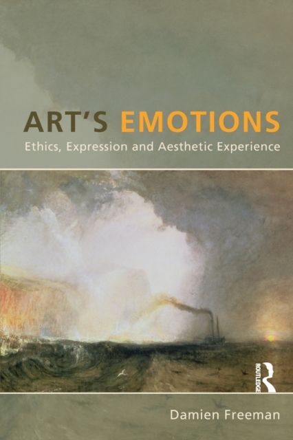 Art's Emotions : Ethics, Expression and Aesthetic Experience