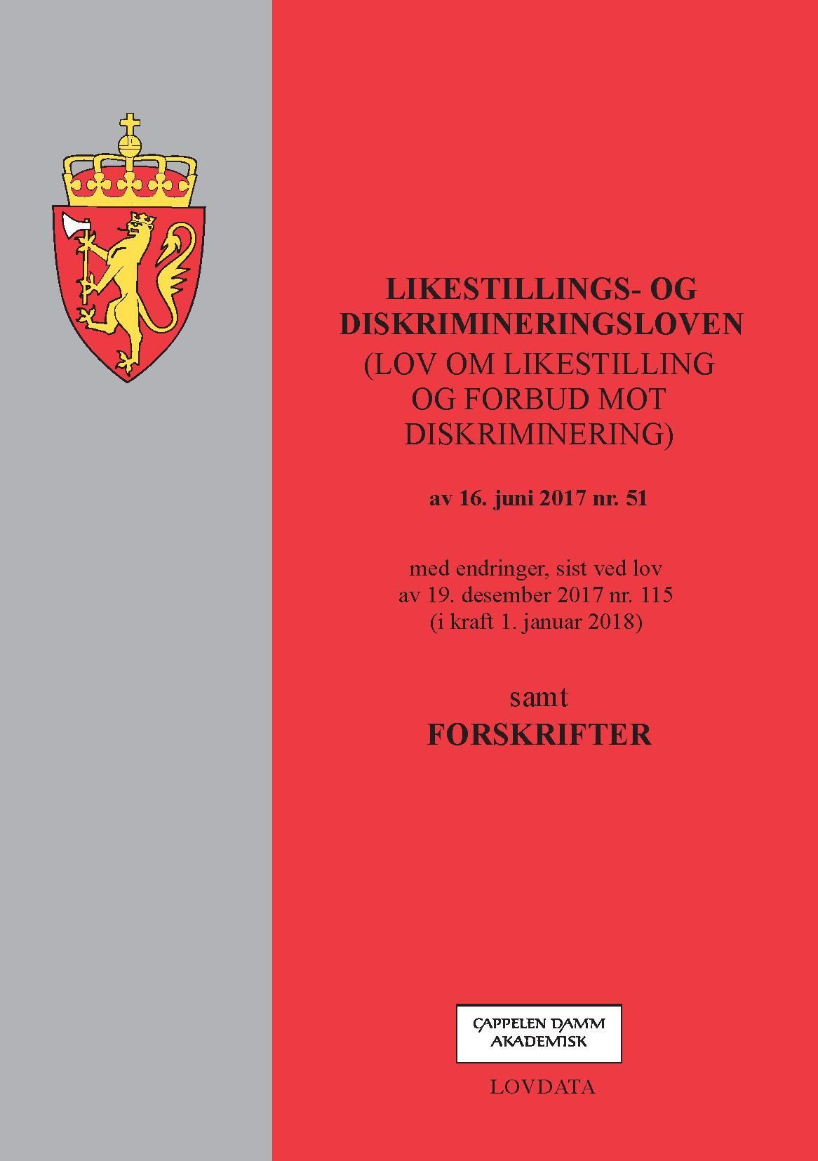 Likestillings- og diskrimineringsloven : (lov om likestilling og forbud mot diskriminering) av 16. juni 2017 nr. 51 : med endringer, sist ved lov av 19. desember 2017 nr. 115 (i kraft 1. januar 2018) : samt forskrifter