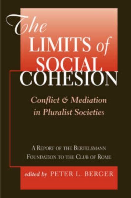 The Limits Of Social Cohesion : Conflict And Mediation In Pluralist Societies
