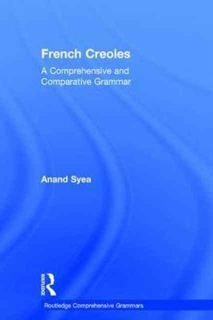 French Creoles : A Comprehensive and Comparative Grammar