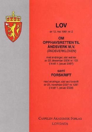 Lov om opphavsretten til åndsverk m.v. (åndsverkloven) av 12. mai 1961 nr. 2 : med endringer, sist ved lov av 22. desember 2006 nr. 103 (i kraft 1. januar 2007) : samt forskrift med endringer, sist ved forskrift av 23. november 2007 nr. 1281 (i kraft 1. januar 2008)