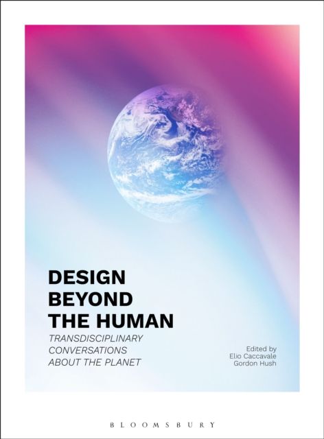 Forsidebilde av Design Beyond the Human : Transdisciplinary Conversations about the Planet