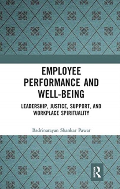 Forsidebilde av Employee Performance and Well-being : Leadership, Justice, Support, and Workplace Spirituality
