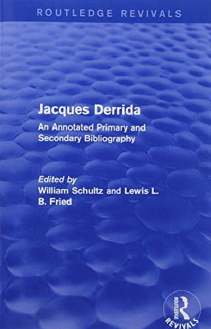 Jacques Derrida (Routledge Revivals) : An Annotated Primary and Secondary Bibliography