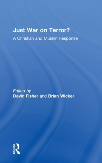 Just War on Terror? : A Christian and Muslim Response