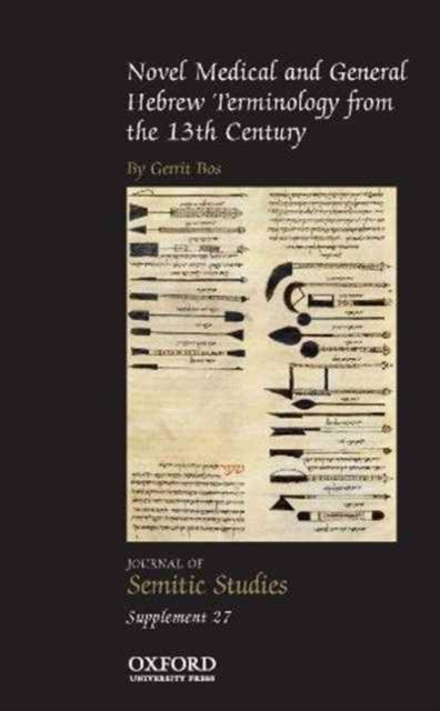 Novel Medical and General Hebrew Terminology from the 13th Century. : Translations by Hillel Ben Samuel of Verona, Moses Ben Samuel Ibn Tibbon, Shem Tov Ben Isaac of Tortosa, and Zerahyah Ben Isaac Ben She'altiel Hen
