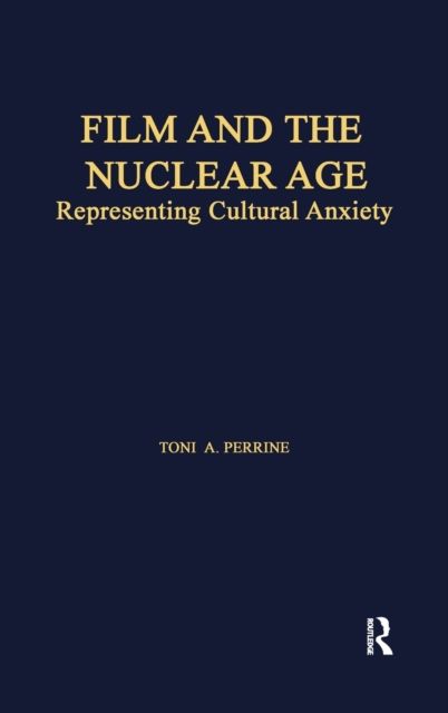 Film and the Nuclear Age : Representing Cultural Anxiety