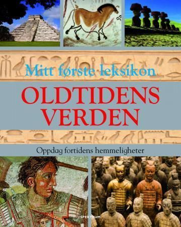 Oldtidens verden : oppdag fortidens hemmeligheter