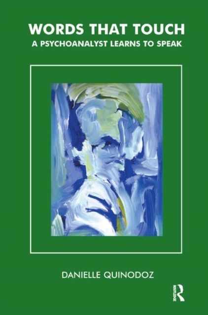 Words That Touch : A Psychoanalyst Learns to Speak